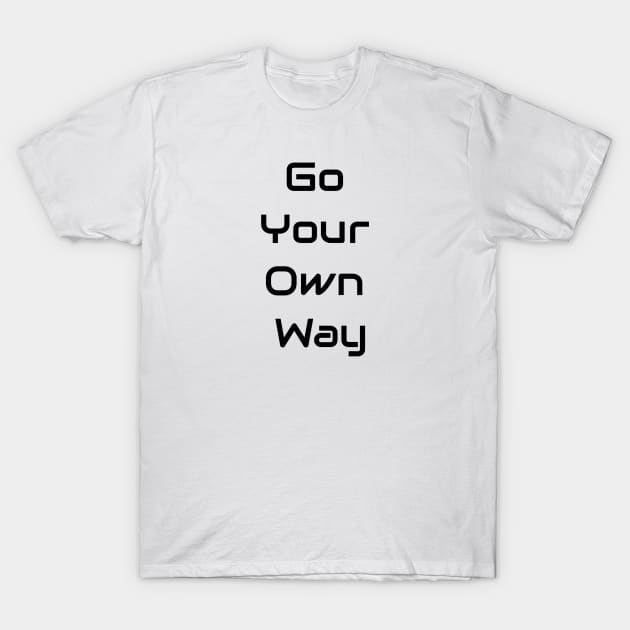 Go Your Own Way T-Shirt by Jitesh Kundra